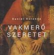 Daniel Kolenda - Vakmerő szeretet [antikvár]