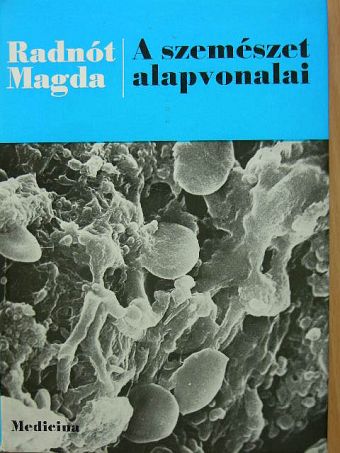 Radnót Magda - A szemészet alapvonalai  [antikvár]