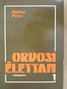 Bálint Péter - Orvosi élettan 1. [antikvár]