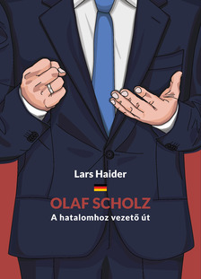 Lars Haider - Olaf Scholz -- A hatalomhoz vezető út [eKönyv: epub, mobi]