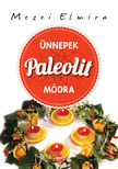 Mezei Elmira - Ünnepek paleolit módra [eKönyv: epub, mobi]