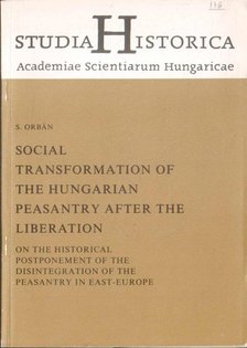 Orbán S. - Social Tranformation of the Hungarian Peasantry After the Liberation [antikvár]