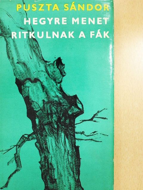 Puszta Sándor - Hegyre menet ritkulnak a fák [antikvár]