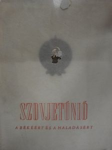 A Szovjetúnió a békéért és a haladásért [antikvár]