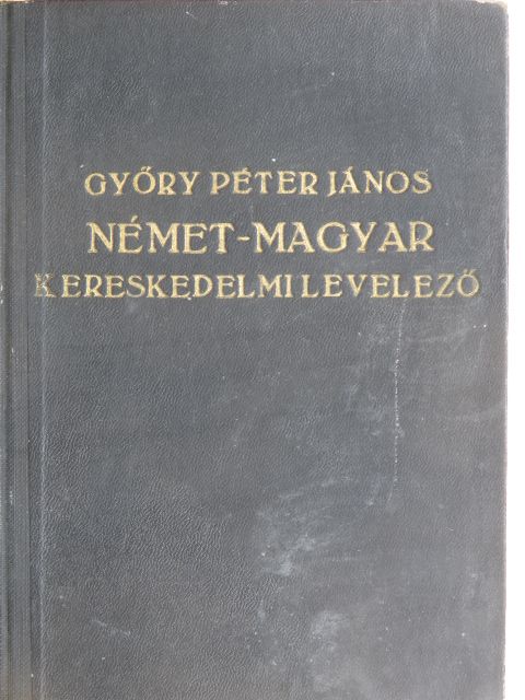Győry Péter János - Német-magyar kereskedelmi levelező [antikvár]