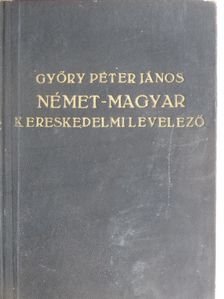 Győry Péter János - Német-magyar kereskedelmi levelező [antikvár]