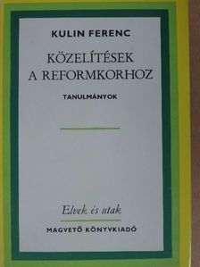 Kulin Ferenc - Közelítések a reformkorhoz [antikvár]