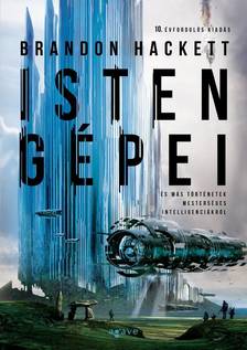 Brandon Hackett - Isten gépei és más történetek mesterséges intelligenciákról [eKönyv: epub, mobi]