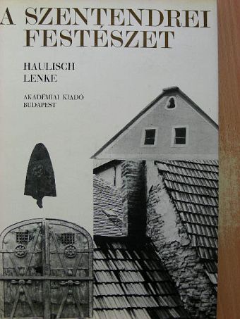 Haulisch Lenke - A szentendrei festészet [antikvár]