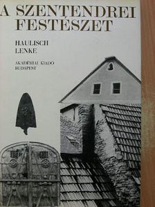 Haulisch Lenke - A szentendrei festészet [antikvár]