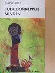 Markó Béla - Tulajdonképpen minden [antikvár]