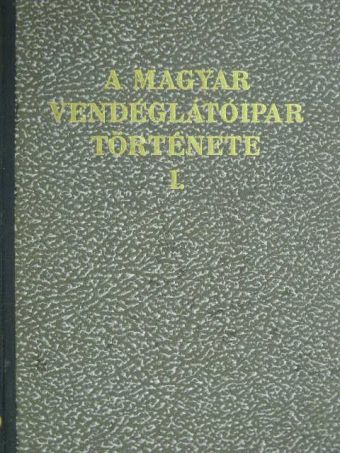 Dr. Bevilaqua Borsody Béla - A magyar vendéglátóipar története I. [antikvár]