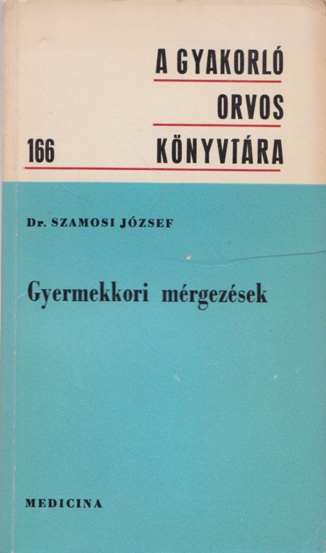 Szamosi József - Gyermekkori mérgezések [antikvár]