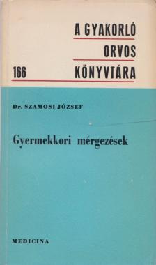 Szamosi József - Gyermekkori mérgezések [antikvár]