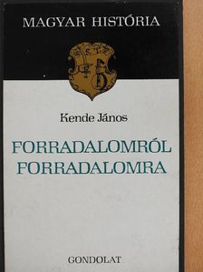 Kende János - Forradalomról forradalomra [antikvár]