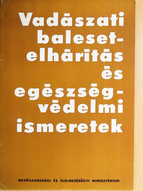 Dr. Bencze Lajos - Vadászati balesetelhárítás és egészségvédelmi ismeretek [antikvár]