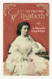 Vas Viktória - Elisabeth - A dinasztia árnyékában [eKönyv: epub, mobi]