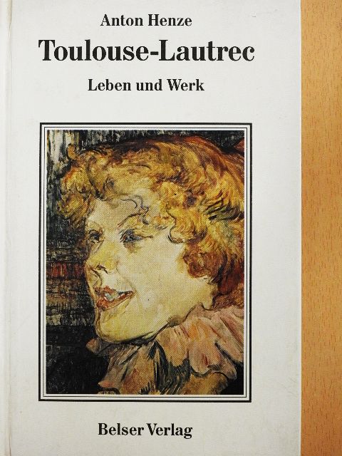 Anton Henze - Henri de Toulouse-Lautrec [antikvár]