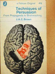 J. A. C. Brown - Techniques of Persuasion [antikvár]