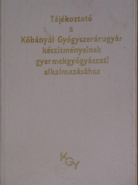 Tájékoztató a Kőbányai Gyógyszerárugyár készítményeinek gyermekgyógyászati alkalmazásához [antikvár]
