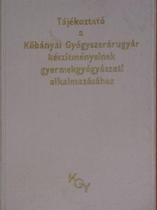 Tájékoztató a Kőbányai Gyógyszerárugyár készítményeinek gyermekgyógyászati alkalmazásához [antikvár]