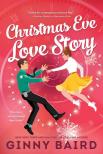 Ginny Baird - Christmas Eve Love Story: A Time Travel Holiday Romance Full of Christmas Magic