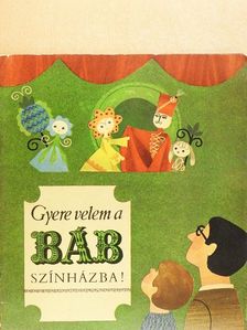 Tarbay Ede - Gyere velem a Bábszínházba! [antikvár]