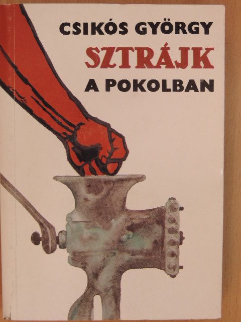 Csikós György - Sztrájk a pokolban [antikvár]