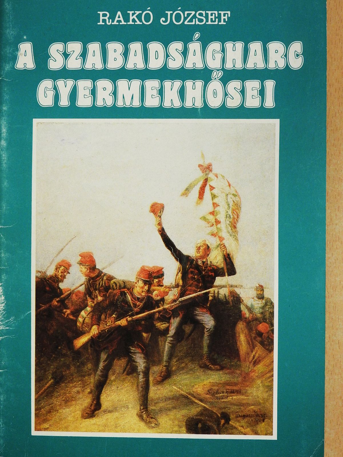 Rakó József - A szabadságharc gyermekhősei (dedikált példány) [antikvár]