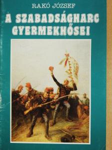 Rakó József - A szabadságharc gyermekhősei (dedikált példány) [antikvár]