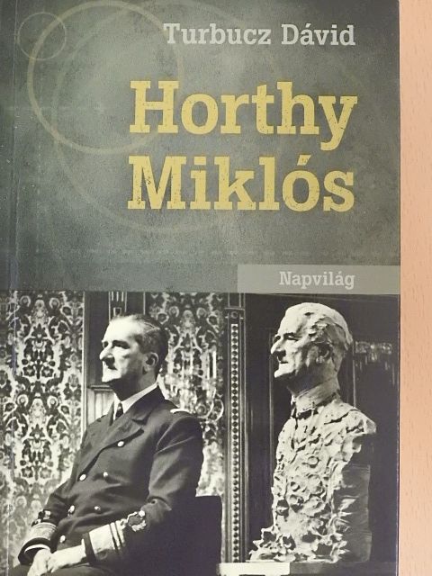 Turbucz Dávid - Horthy Miklós [antikvár]