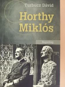 Turbucz Dávid - Horthy Miklós [antikvár]