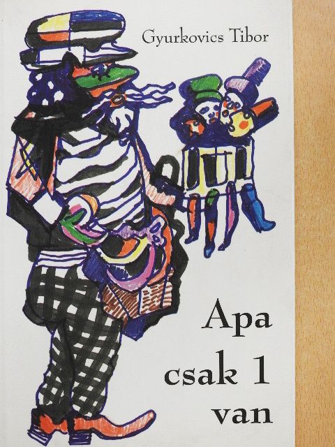 Gyurkovics Tibor - Apa csak 1 van [antikvár]