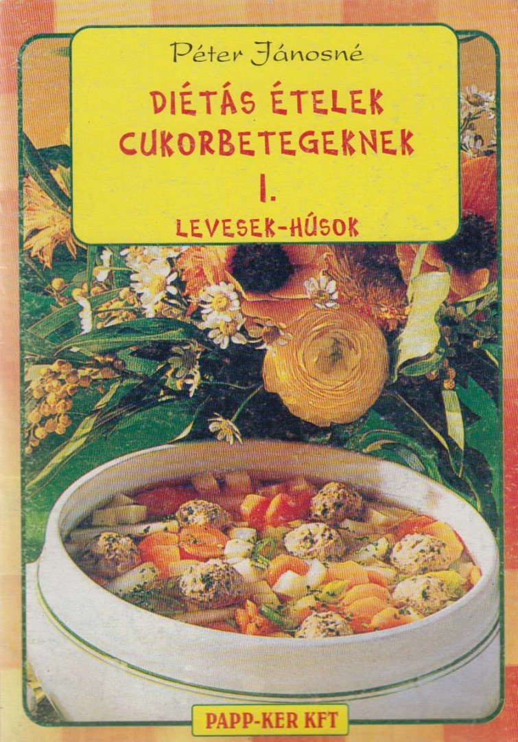 Péter Jánosné - Diétás ételek cukorbetegeknek I. [antikvár]