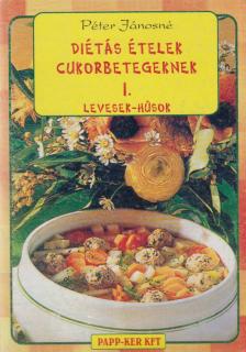 Péter Jánosné - Diétás ételek cukorbetegeknek I. [antikvár]