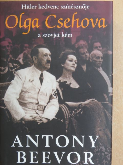 Antony Beevor - Hitler kedvenc színésznője: Olga Csehova, a szovjet kém [antikvár]