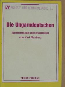 Karl Manherz - Die Ungarndeutschen [antikvár]