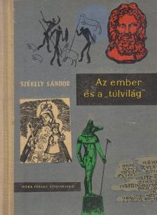 Székely Sándor - Az ember és a "túlvilág" [antikvár]