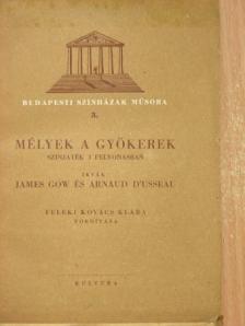 Arnaud D'Usseau - Mélyek a gyökerek [antikvár]