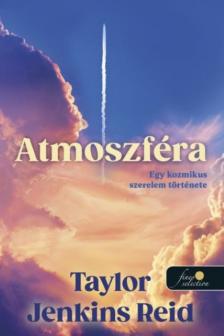 Taylor Jenkins Reid - Atmoszféra - Egy kozmikus szerelem története