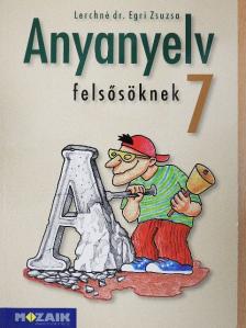Lerchné Dr. Egri Zsuzsa - Anyanyelv felsősöknek 7. [antikvár]
