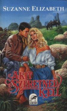 Elizabeth, Suzanne - Akit szeretned kell [antikvár]