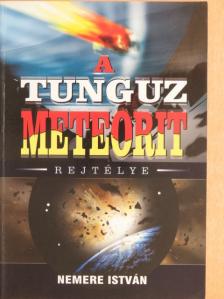 Nemere István - A Tunguz meteorit rejtélye [antikvár]