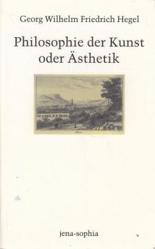 Hegel, Georg Wilhelm Friedrich - Philosophie der Kunst oder Asthetik [antikvár]