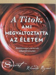 Rhonda Byrne - A Titok, ami megváltoztatta az életem [antikvár]