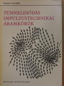 Dr. Tarnay Kálmán - Tunneldiódás impulzustechnikai áramkörök [antikvár]