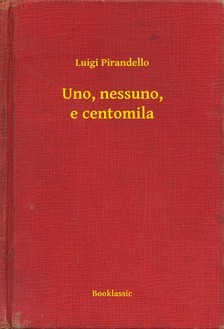 Luigi Pirandello - Uno, nessuno, e centomila [eKönyv: epub, mobi]