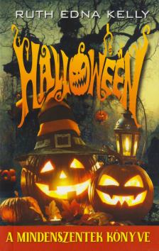 KELLY, RUTH EDNA - HALLOWEEN - A MINDENSZENTEK KÖNYVE -