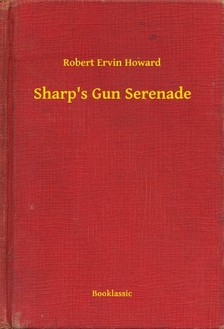 Howard Robert Ervin - Sharp's Gun Serenade [eKönyv: epub, mobi]