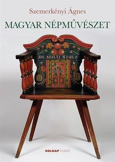 SZEMERKÉNYI ÁGNES - Magyar népművészet